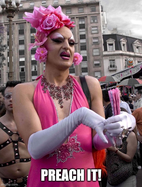 tranny | Preach it! | image tagged in tranny | made w/ Imgflip meme maker