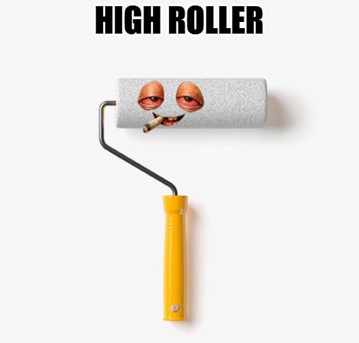 High roller | made w/ Imgflip meme maker