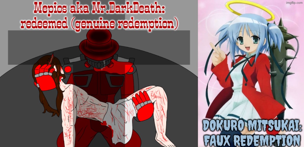 Dokuro chan is fake tragic because she brought misery upon herself while blaming it on others | Mepios aka Mr.DarkDeath: redeemed (genuine redemption); Dokuro Mitsukai: Faux redemption | image tagged in mepios,anime,jesus | made w/ Imgflip meme maker