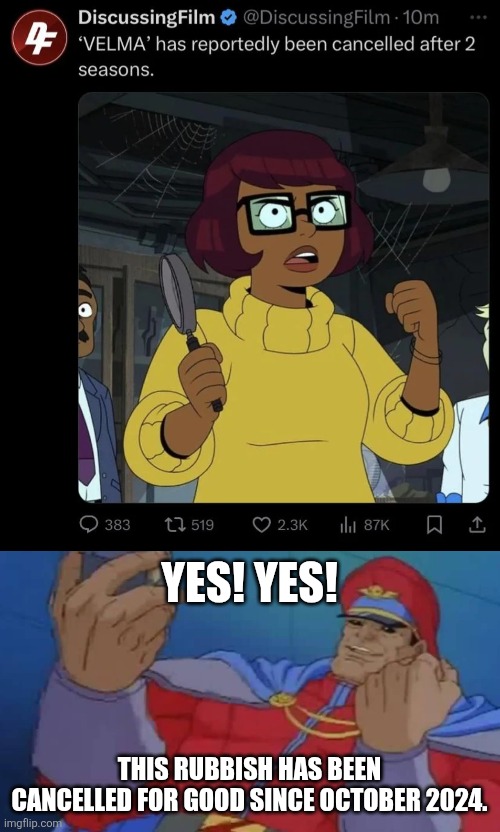 M. Bison reacts to Velma being cancelled for good since October 2024 | Yes! Yes! This rubbish has been cancelled for good since October 2024. | image tagged in m bison yes,velma,cancelled,velma sucks,2024 | made w/ Imgflip meme maker