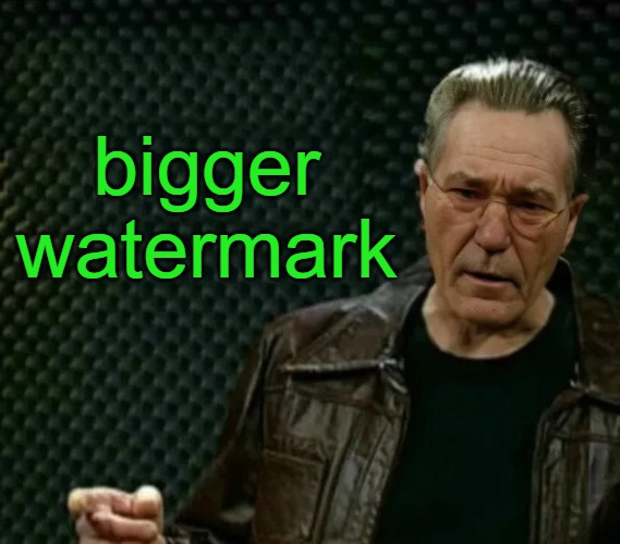 more-whatever | bigger watermark | image tagged in more-whatever | made w/ Imgflip meme maker