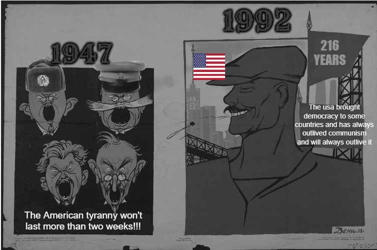 parody of a 1932 soviet propaganda celebrating 15th anniversary | 1992; 216 years; 1947; The usa brought democracy to some countries and has always outlived communism and will always outlive it; The American tyranny won't last more than two weeks!!! | image tagged in propaganda | made w/ Imgflip meme maker