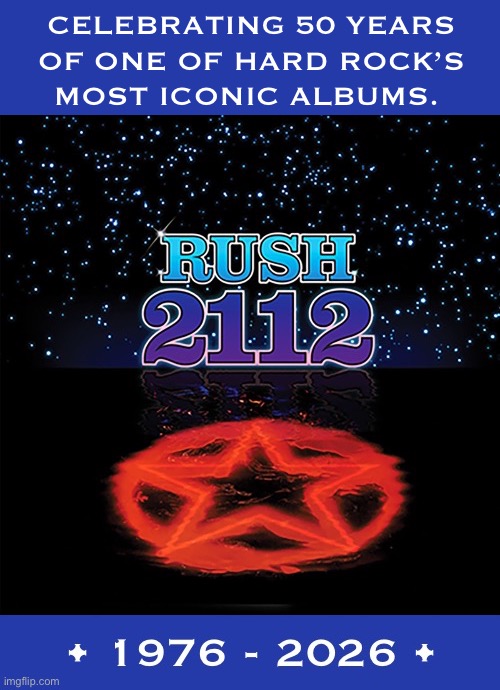 Their legendary 4th studio album | Celebrating 50 years
Of one of hard rock’s
Most iconic albums. | image tagged in hard rock,rush,2112,50 years,classic,progressive rock | made w/ Imgflip meme maker