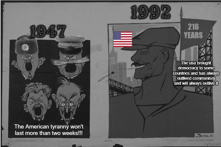 late cold war propaganda, USA wins also happy eaeter | 1992; 216 years; 1947; The usa brought democracy to some countries and has always outlived communism and will always outlive it; The American tyranny won't last more than two weeks!!! | image tagged in cold war,communism,communists,usa,propaganda,easter | made w/ Imgflip meme maker