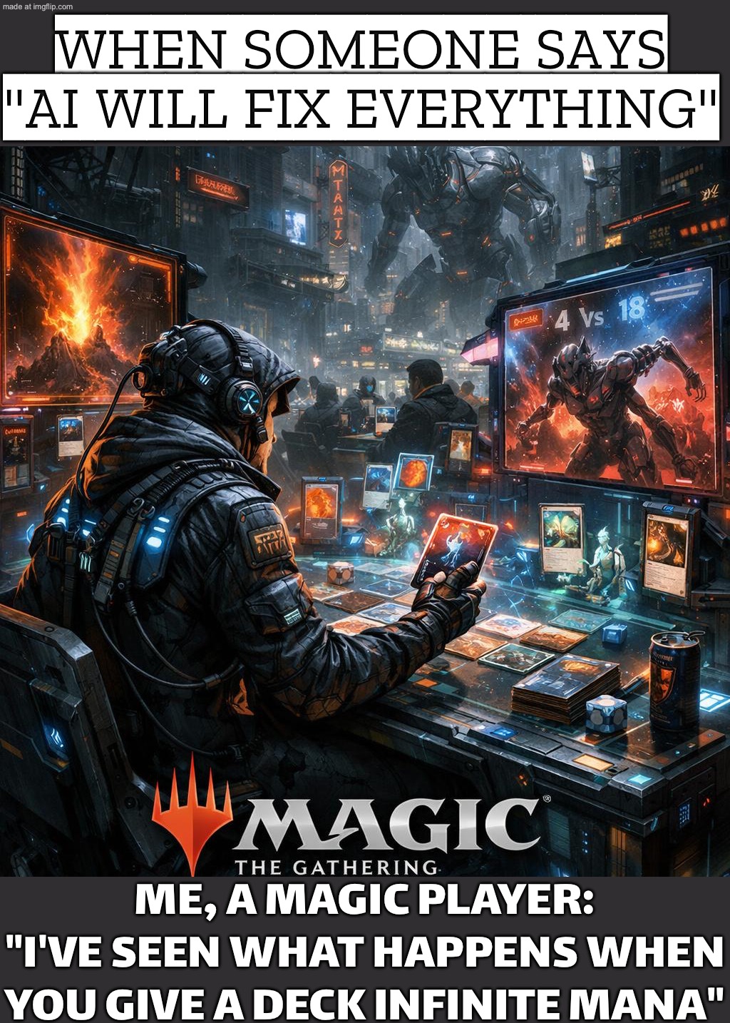 ME: “AI WILL CREATE A PERFECT UTOPIA”; REALITY: “PAY 2 MANA TO COUNTER THAT DREAM” | WHEN SOMEONE SAYS "AI WILL FIX EVERYTHING"; ME, A MAGIC PLAYER: "I'VE SEEN WHAT HAPPENS WHEN YOU GIVE A DECK INFINITE MANA" | image tagged in magic the gathering,artificial intelligence,futuristic utopia,the future,dystopia,reality | made w/ Imgflip meme maker