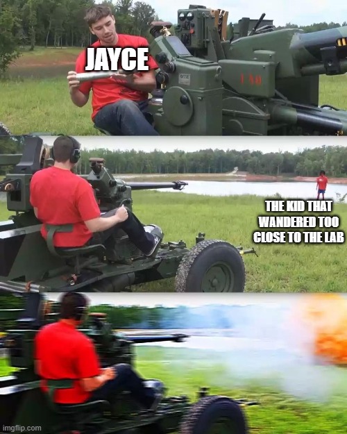 Day 494 of Arcane memes until the next season/series comes out. | Jayce; the kid that wandered too close to the lab | image tagged in artillery meme,arcane | made w/ Imgflip meme maker