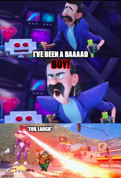 i've been a baaaad BOY! *evil laugh* | made w/ Imgflip meme maker