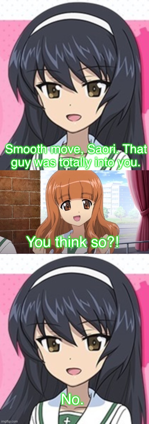 No need to hit below the belt, Mako | Smooth move, Saori. That guy was totally into you. You think so?! No. | image tagged in girls und panzer,venture bros,girls und venture,parody,meme,reference | made w/ Imgflip meme maker