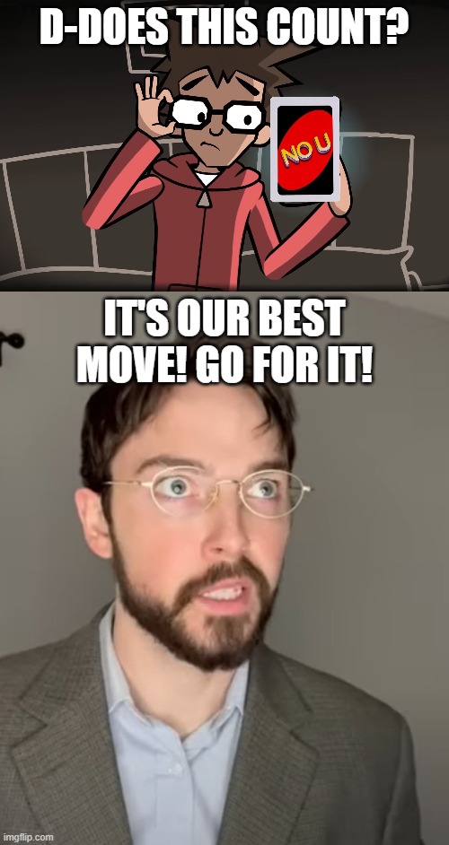 d-does this count? | image tagged in yfm template 4 improved | made w/ Imgflip meme maker