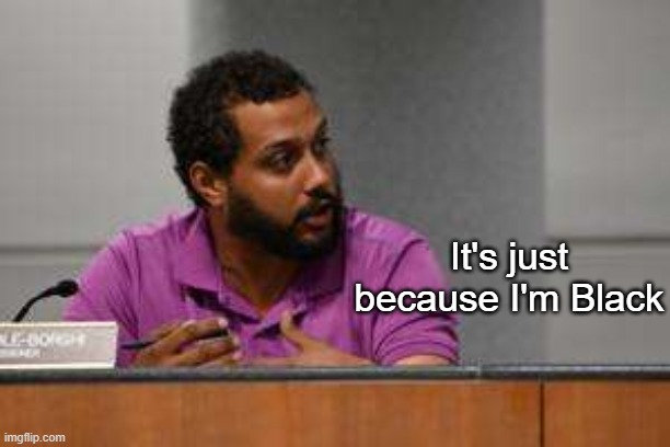 It's just because I'm Black | made w/ Imgflip meme maker