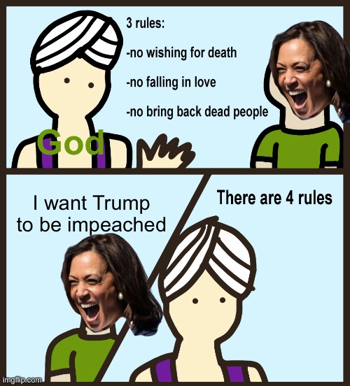 Genie Rules Meme | God; I want Trump to be impeached | image tagged in genie rules meme | made w/ Imgflip meme maker