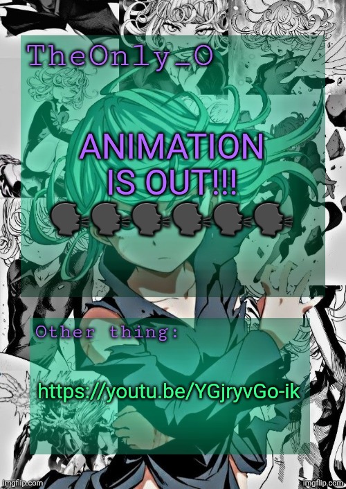 After 2 WEEKS of work im done | ANIMATION IS OUT!!!
🗣🗣🗣🗣🗣🗣; https://youtu.be/YGjryvGo-ik | image tagged in os tatsumaki announcement template | made w/ Imgflip meme maker