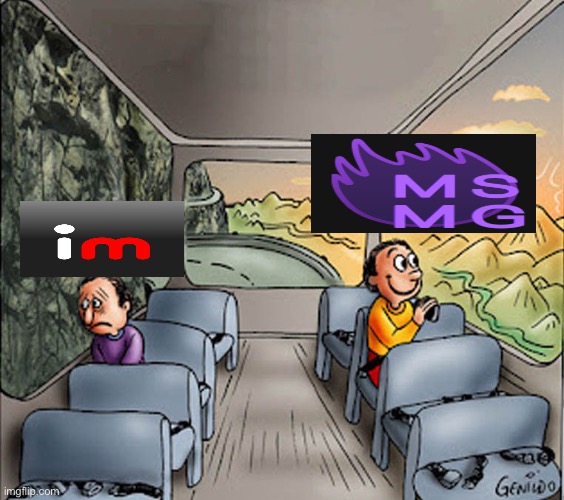 How it lowkey feels to use imgflip now that Msmgsite exists: | image tagged in two guys on a bus | made w/ Imgflip meme maker