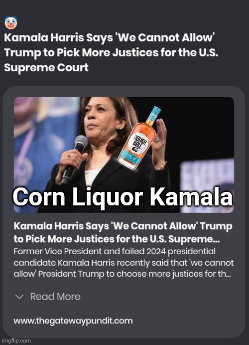 Corn Liquor Kamala strikes again | Corn Liquor Kamala | image tagged in corn,liquor,kamala harris | made w/ Imgflip meme maker