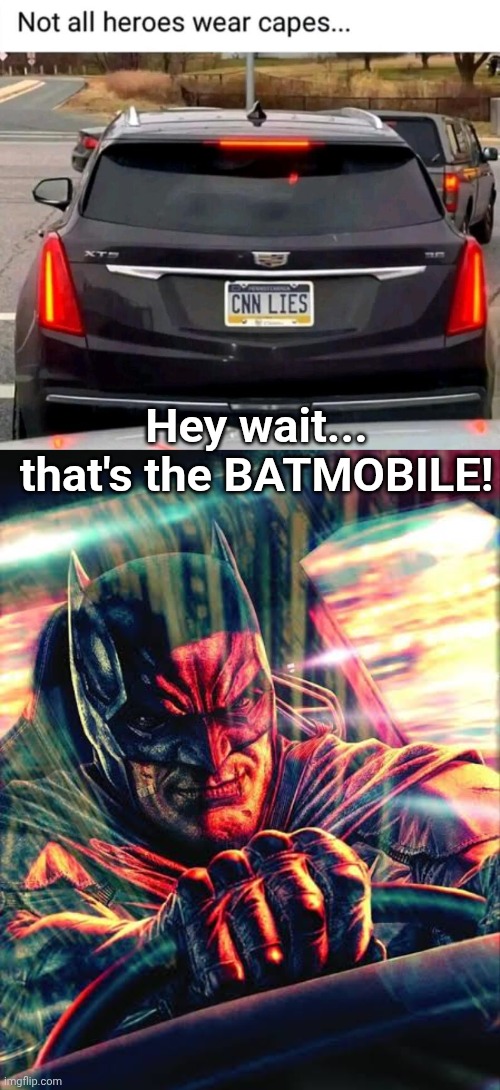 Hey, that's the Batmobile | Hey wait... that's the BATMOBILE! | image tagged in batman,batmobile,cnn fake news | made w/ Imgflip meme maker
