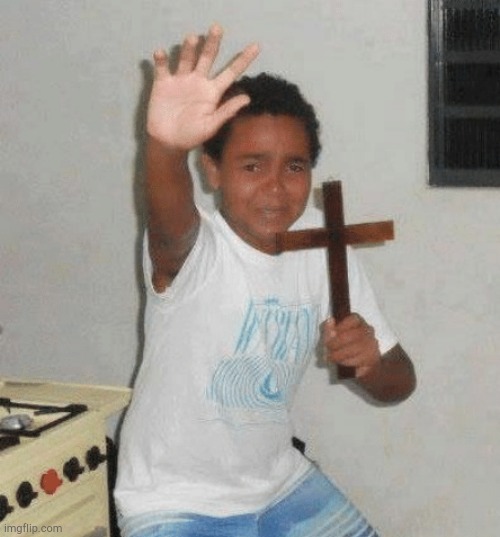 kid with cross in hand | image tagged in kid with cross in hand | made w/ Imgflip meme maker