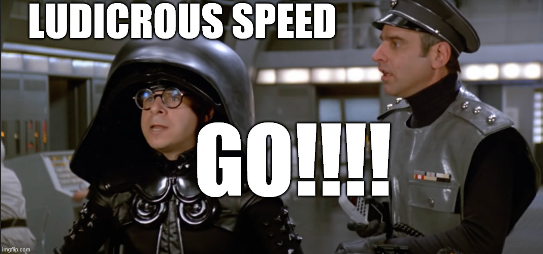 ludicrous speed GO!!!! | made w/ Imgflip meme maker