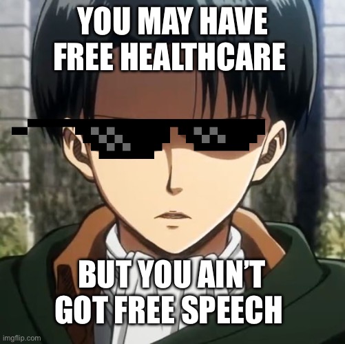 America is gangsta | You may have free healthcare; But you ain’t got free speech | image tagged in memes,america | made w/ Imgflip meme maker