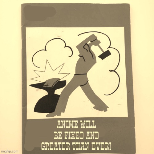 RODFAS propaganda | Anime will be fixed and greater than ever! | image tagged in anime,propaganda,remover of degeneracy from anime sheriff | made w/ Imgflip meme maker