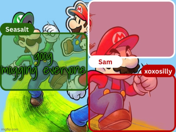 so happy to be back in this hellhole | goog mogging everyone | image tagged in sam seasalt xoxosilly temp | made w/ Imgflip meme maker