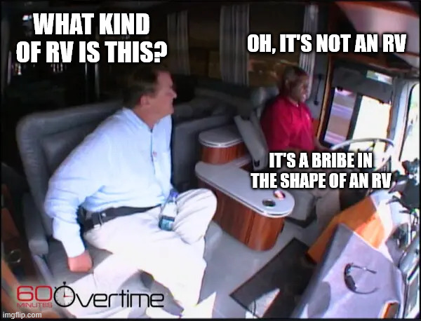 what kind of RV is this? Oh, it's not an RV it's a bribe in the shape of an RV | made w/ Imgflip meme maker
