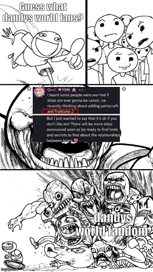 These fake ahh photoshopped texts | Guess what dandys world fans? *                                   *; dandys world fandom | image tagged in memes,hey internet | made w/ Imgflip meme maker