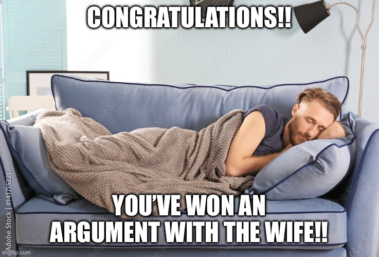 Argument Winner | Congratulations!! You’ve won an argument with the wife!! | image tagged in your argument is invalid | made w/ Imgflip meme maker