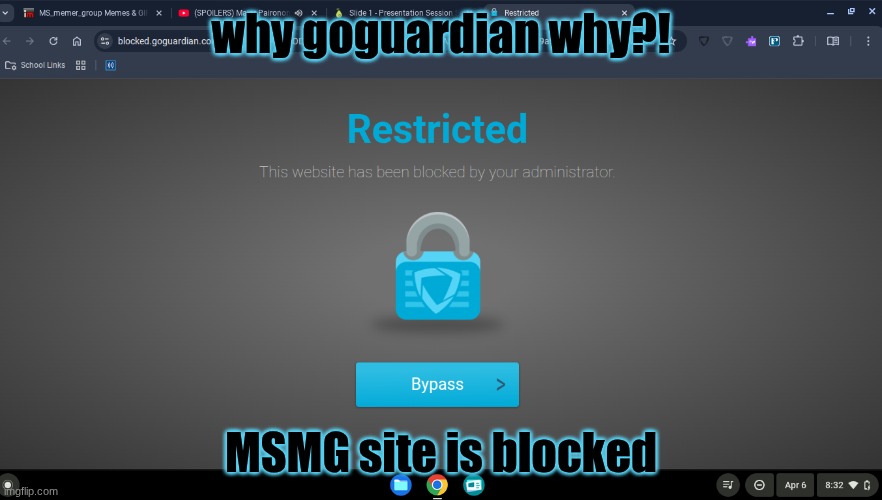 why goguardian why?! MSMG site is blocked | made w/ Imgflip meme maker