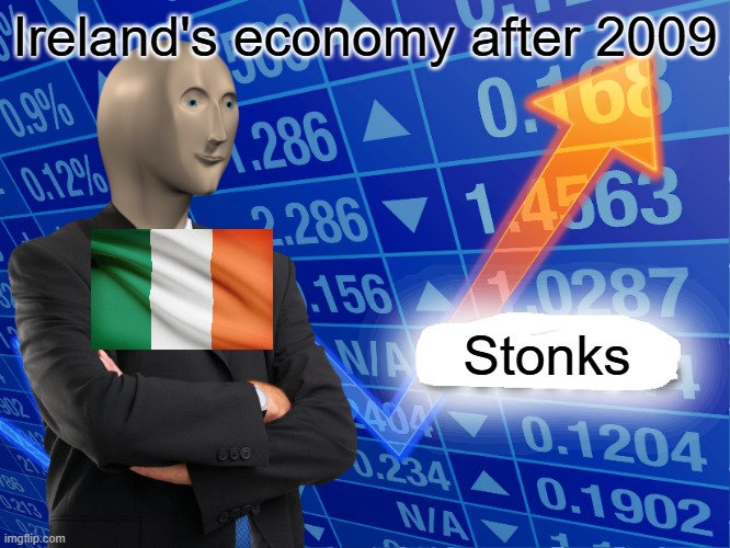 Empty Stonks | Ireland's economy after 2009; Stonks | image tagged in empty stonks | made w/ Imgflip meme maker