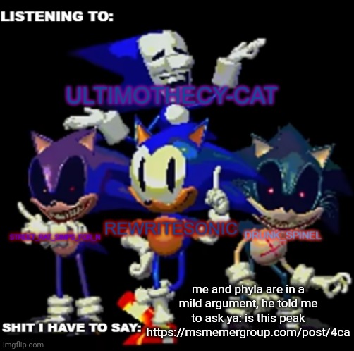 link in comments | me and phyla are in a mild argument, he told me to ask ya: is this peak https://msmemergroup.com/post/4ca | image tagged in rewrite drunk_spinel ultimo and street rat shared temp | made w/ Imgflip meme maker