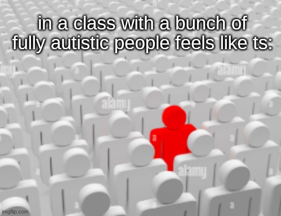 I only got knicked why am I placed with all these tender munchers | in a class with a bunch of fully autistic people feels like ts: | made w/ Imgflip meme maker