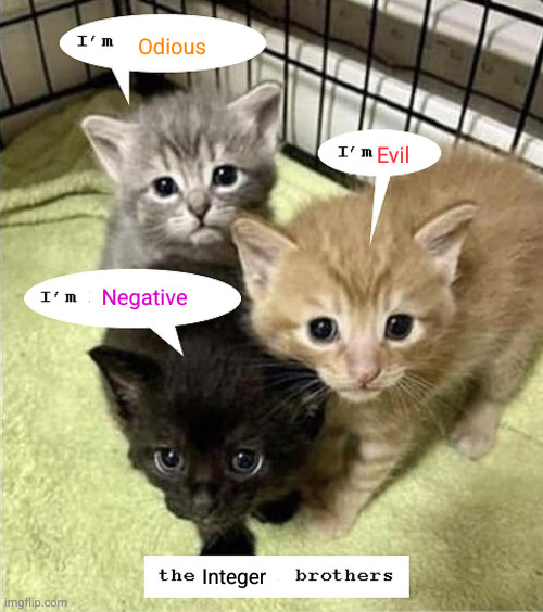 The Kitten Brothers | Odious; Evil; Negative; Integer | image tagged in the kitten brothers | made w/ Imgflip meme maker