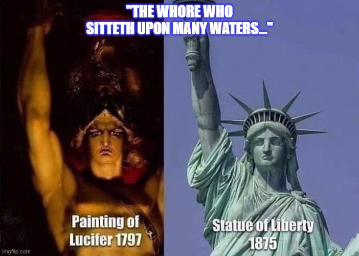 Statue of Libertine | "the whore who sitteth upon many waters..." | image tagged in politics,nwo,nwo police state,religion,spirituality | made w/ Imgflip meme maker