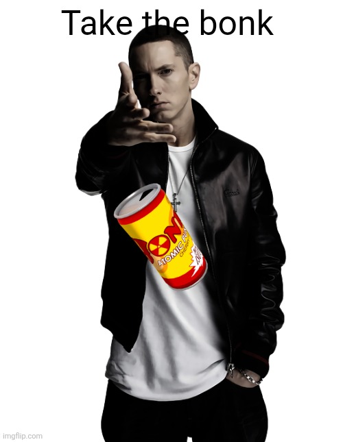 Eminem throw | Take the bonk | image tagged in eminem throw | made w/ Imgflip meme maker