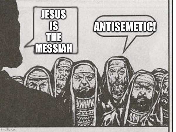 He is risen | Antisemetic! Jesus is the messiah | made w/ Imgflip meme maker