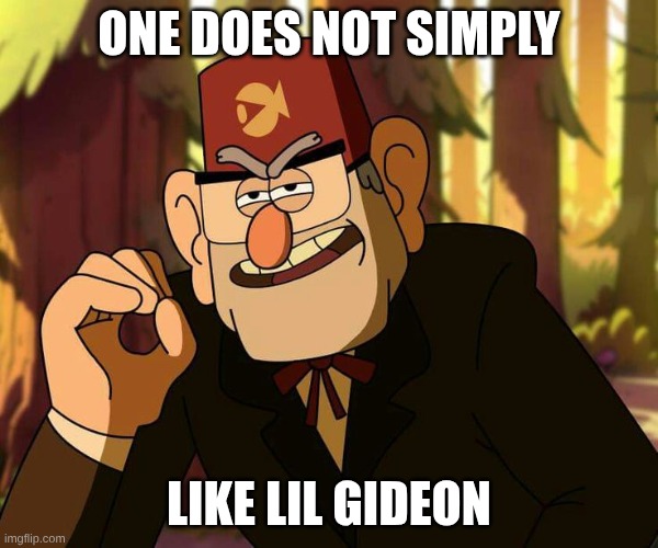 One Does Not Simply Gravity Falls | One does not Simply; Like Lil GIdeon | image tagged in one does not simply gravity falls | made w/ Imgflip meme maker