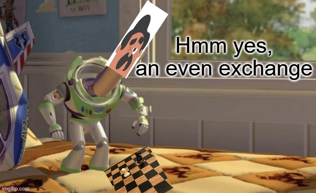 Duolingo Chess: | Hmm yes,
an even exchange | image tagged in hmm yes,duolingo,chess,hmm yes the floor here is made out of floor,funny,meme | made w/ Imgflip meme maker