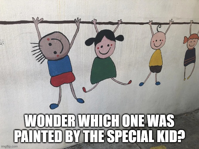 Special Kid | Wonder which one was painted by the special kid? | image tagged in you had one job | made w/ Imgflip meme maker