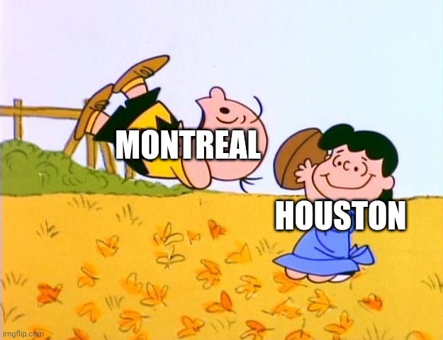 We've got 2 different teams at last! | Montreal; Houston | image tagged in charlie brown football,remix,funny,memes,montreal,houston | made w/ Imgflip meme maker