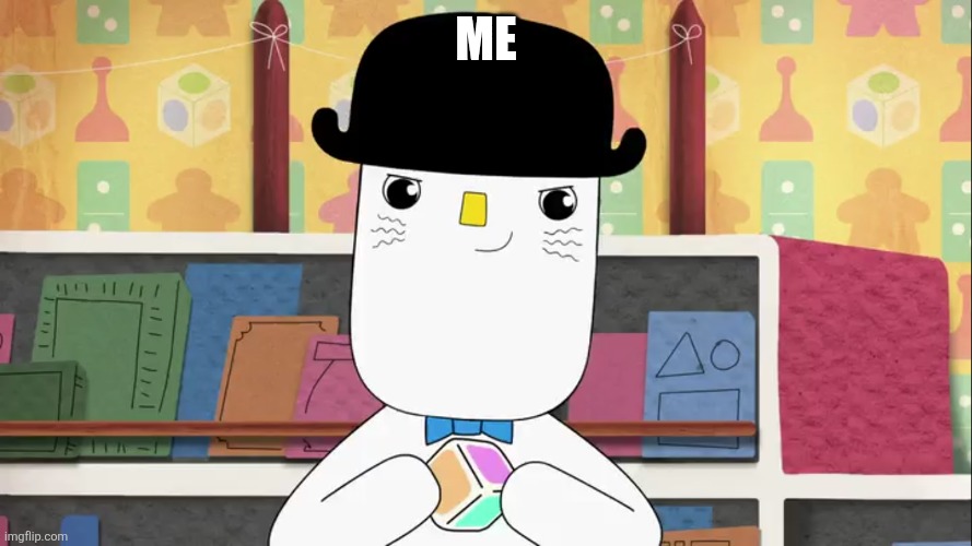 Me | image tagged in liddo the dice man | made w/ Imgflip meme maker