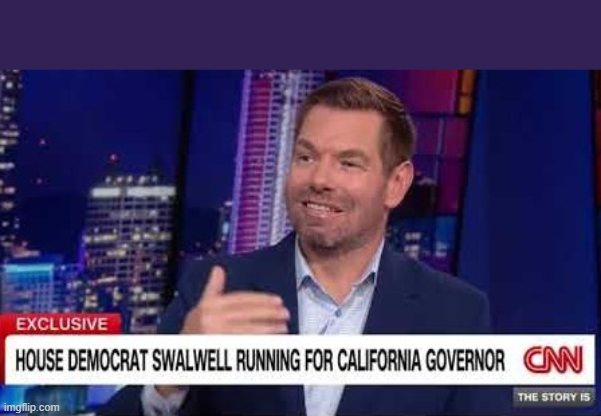 Eric Swalwell for CA governor-not Blank Meme Template