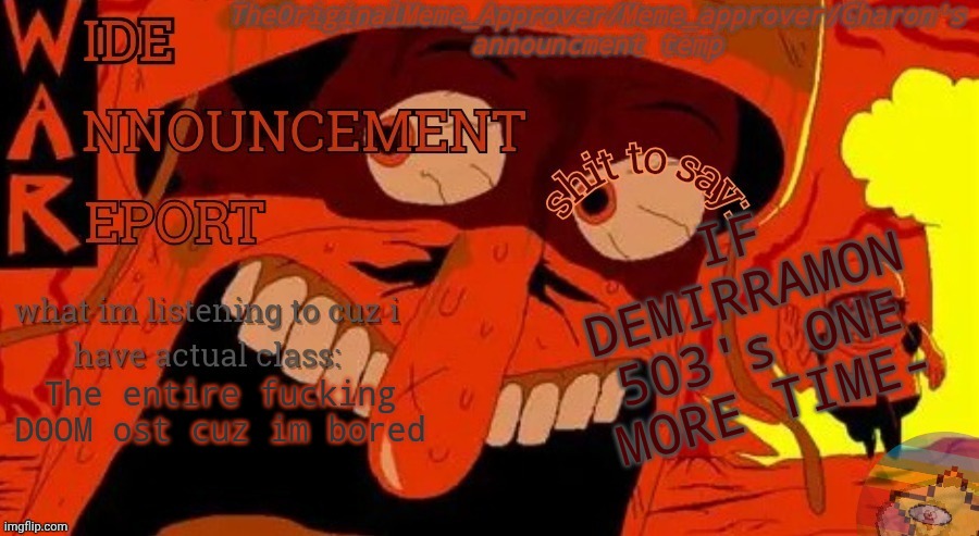 mmmh tasty susie | IF DEMIRRAMON 503's ONE MORE TIME-; The entire fucking DOOM ost cuz im bored | image tagged in bxbvxb | made w/ Imgflip meme maker