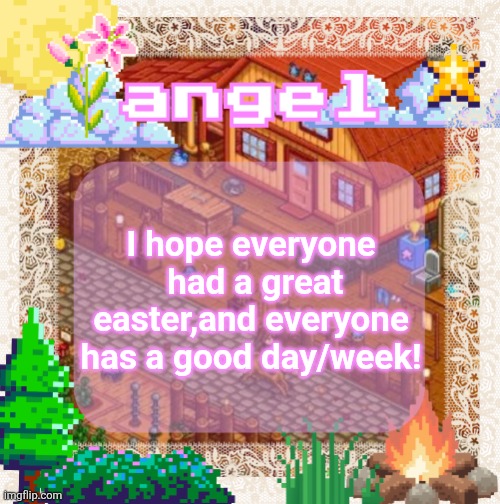 Love you all | I hope everyone  had a great easter,and everyone has a good day/week! | image tagged in angel announcement temp made by shira | made w/ Imgflip meme maker