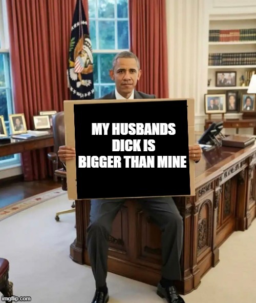 my husbands dick is bigger than mine | made w/ Imgflip meme maker