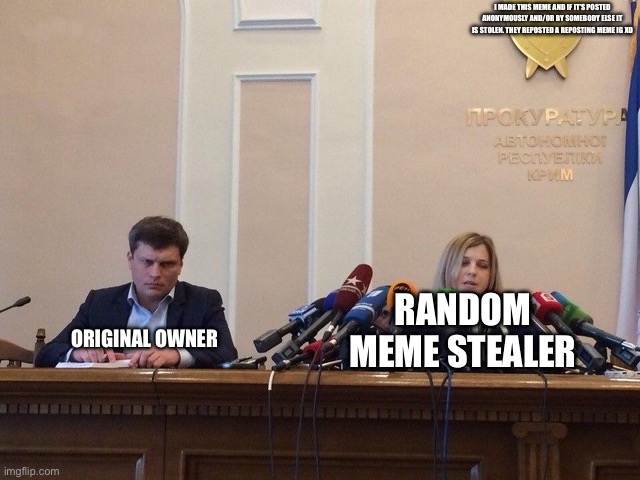 Reporter meme | I made this meme and if it’s posted anonymously and/or by somebody else it is stolen. They reposted a reposting meme ig XD; Original owner; Random meme stealer | image tagged in reporter meme | made w/ Imgflip meme maker