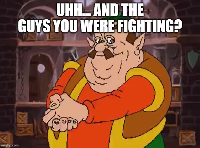Uhh... And the guys you were fighting? | image tagged in morshu | made w/ Imgflip meme maker