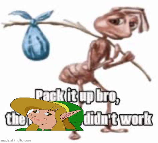 pack it up bro | image tagged in pack it up bro | made w/ Imgflip meme maker
