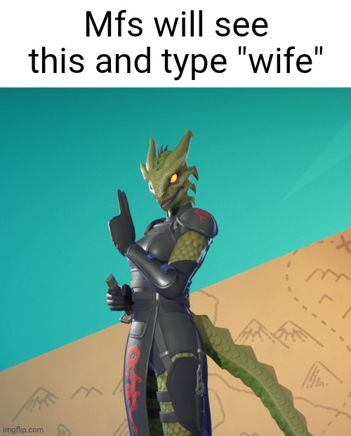 Mfs will see this and type "wife" | image tagged in gaming,fortnite | made w/ Imgflip meme maker