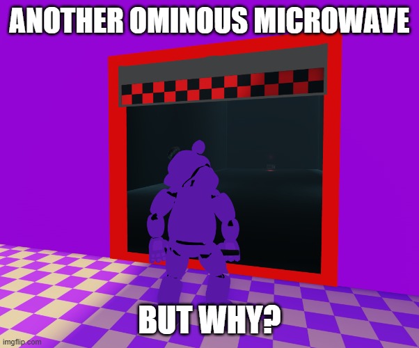 another ominous microwave; but why? | made w/ Imgflip meme maker