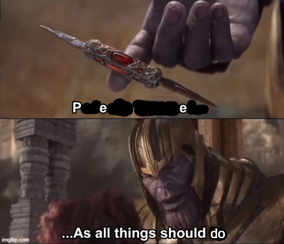 Most things should do | do | image tagged in thanos perfectly balanced as all things should be,thanos,pee,marvel,god religion universe,lol so funny | made w/ Imgflip meme maker